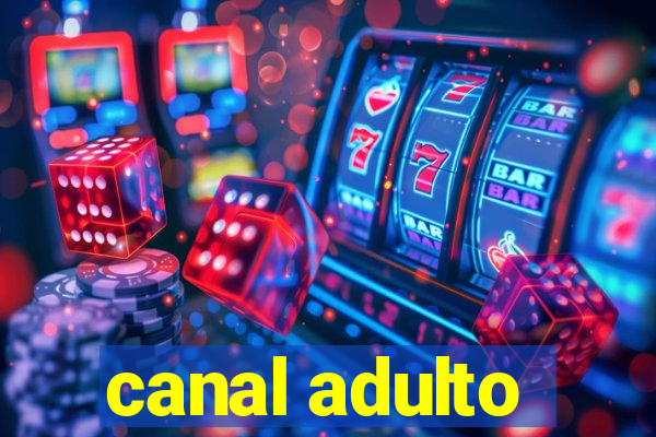 canal adulto
